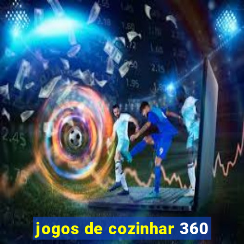 jogos de cozinhar 360